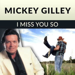 Mickey Gilley的專輯I Miss You So