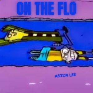 Aston Lee的專輯On The Flo (Explicit)