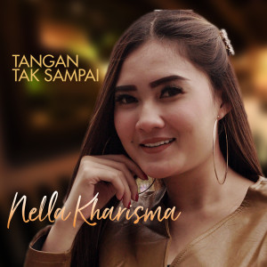 收听Nella Kharisma的Tangan Tak Sampai歌词歌曲