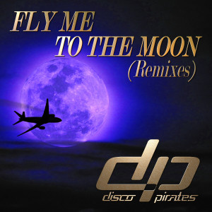 ดาวน์โหลดและฟังเพลง Fly Me to the Moon (Apollo 12 Remix) พร้อมเนื้อเพลงจาก Disco Pirates