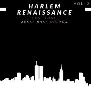 Album Harlem Renaissance - Vol. 3: Featuring Jelly Roll Morton from Various Artists