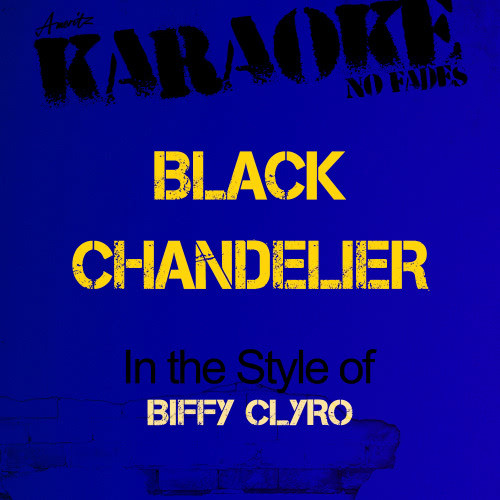 Black Chandelier (In the Style of Biffy Clyro) [Karaoke Version] (Karaoke Version)