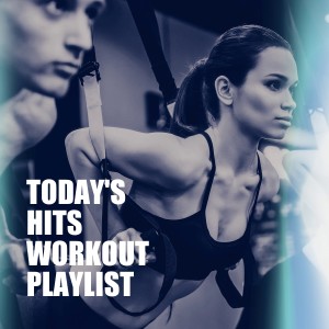 Album Today's Hits Workout Playlist from Various Artists