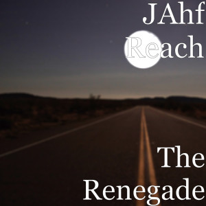 收聽JAhf Reach的The Renegade歌詞歌曲