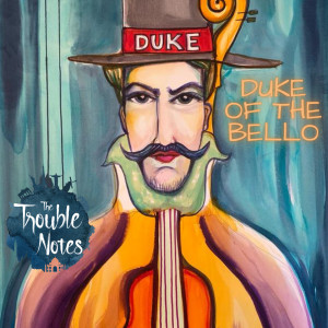 Listen to Duke of the Bello song with lyrics from The Trouble Notes