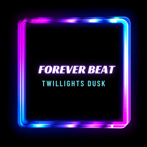 Twillights Dusk的專輯Forever Beat