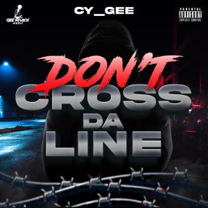 CY_GEE的專輯DON'T CROSS DA LINE (Explicit)