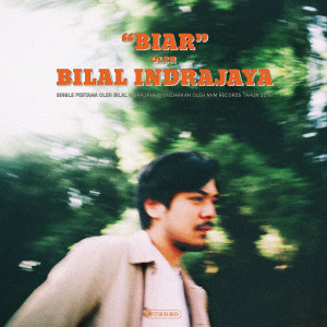 ดาวน์โหลดและฟังเพลง Biar พร้อมเนื้อเพลงจาก Bilal Indrajaya