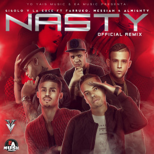 Listen to Nasty (Official Remix) [feat. Farruko, Messiah & Almighty] (Explicit) (Official Remix|Explicit) song with lyrics from Gigolo