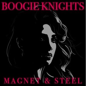 Boogie Knights的專輯Magnet and Steel