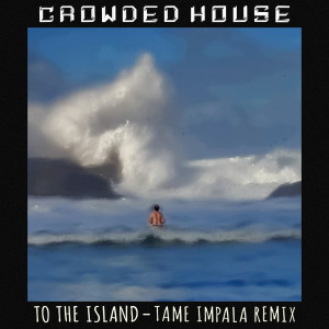 To The Island (Tame Impala Remix) (Explicit)