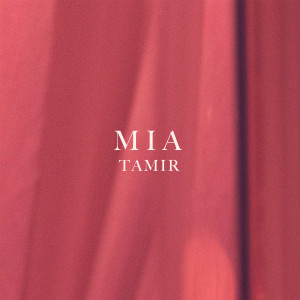 ดาวน์โหลดและฟังเพลง MIA พร้อมเนื้อเพลงจาก Tamir