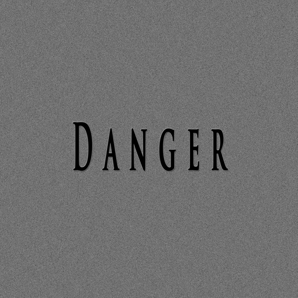 Danger