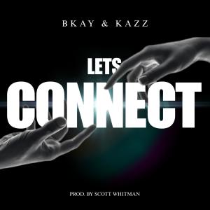 Listen to LETS CONNECT song with lyrics from Bkay