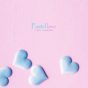 Album Pastel Love oleh Flower Fall