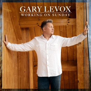 อัลบัม Working On Sunday ศิลปิน Gary LeVox