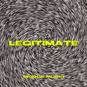 Listen to Legitimate song with lyrics from Bridge Music