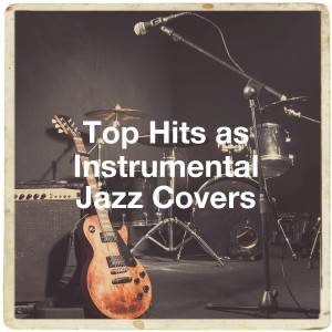 Top Hits as Instrumental Jazz Covers
