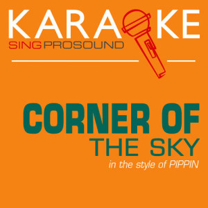 ดาวน์โหลดและฟังเพลง Corner of the Sky (Karaoke Lead Vocal Demo) พร้อมเนื้อเพลงจาก ProSound Karaoke Band