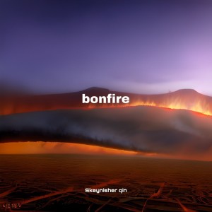 Listen to bonfire (完整版) song with lyrics from Skeynisher  晴