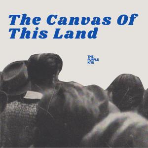 The Purple Kite的專輯The Canvas Of This Land