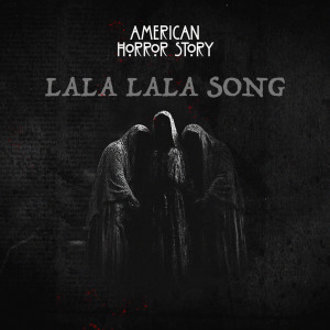 Cemetery Girls的专辑American Horror Story - LaLa LaLa Song