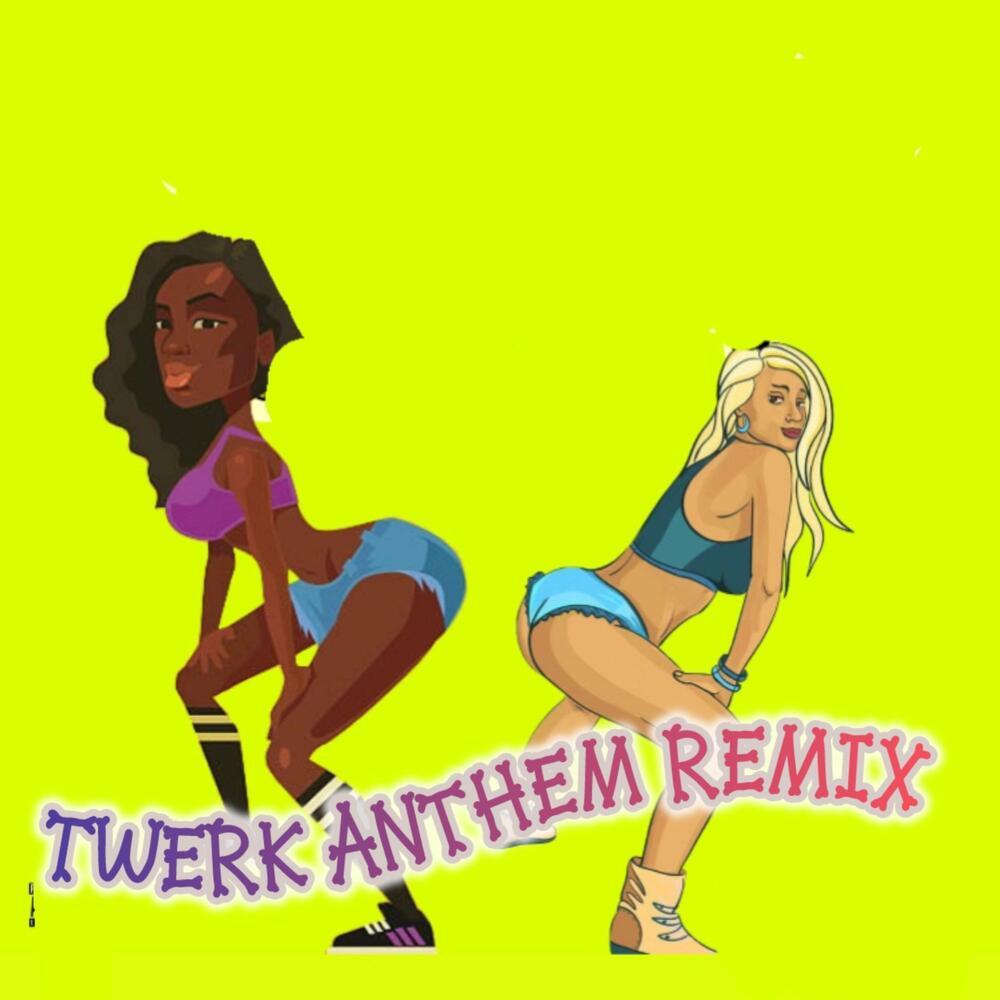Twerk Anthem (Remix|Explicit)