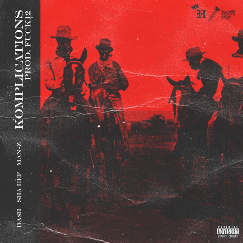 Komplications (feat. $ha Hef & Man-Z) (Explicit)