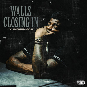 Yungeen Ace的專輯Walls Closing In (Explicit)