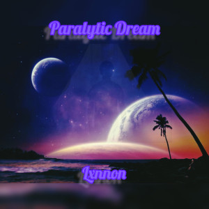 Listen to Paralytic Dream song with lyrics from Lxnnon