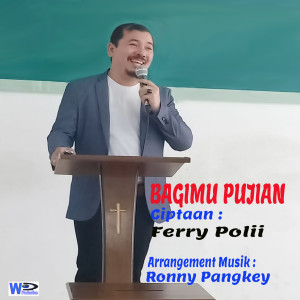 Dengarkan lagu BagiMu Pujian nyanyian Ferry Polii dengan lirik