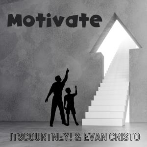 ItsCourtney!的專輯Motivate (feat. Evan Cristo)