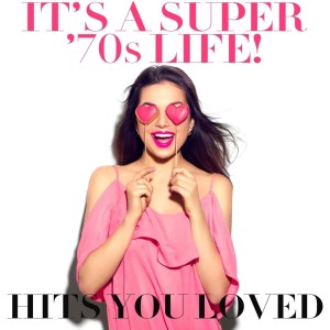 Various的專輯It's a Super '70s Life! Hits You Loved