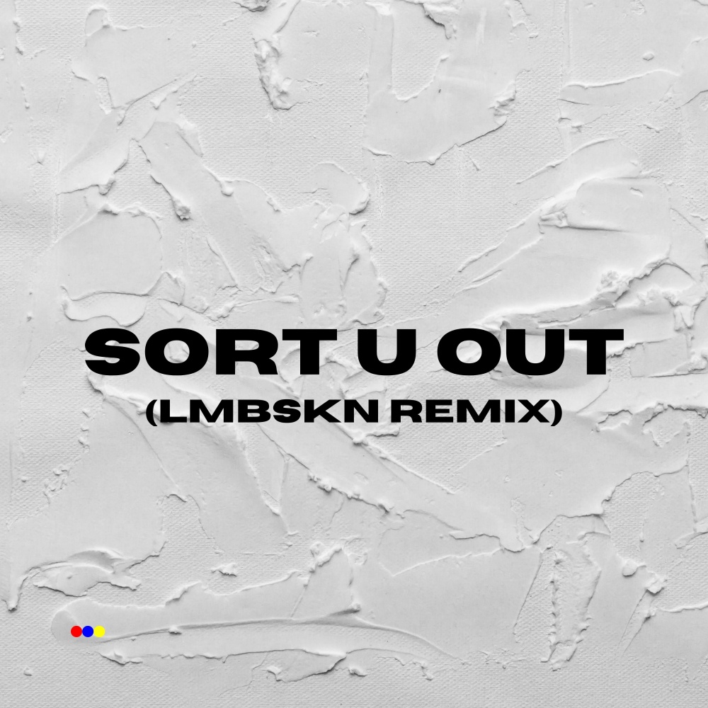 Sort U Out (LMBSKN Remix) (Explicit) (LMBSKN Remix|Explicit)