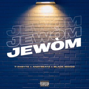 Listen to Jewòm (Explicit) song with lyrics from T-Ansyto