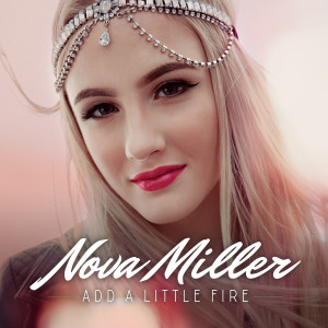 ดาวน์โหลดและฟังเพลง Add a Little Fire - From "Kungahuset 9-5" พร้อมเนื้อเพลงจาก Nova Miller