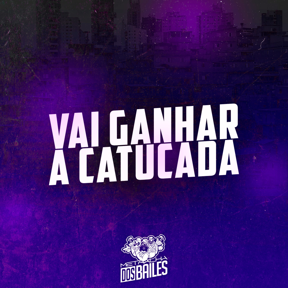 Vai Ganhar a Catucada