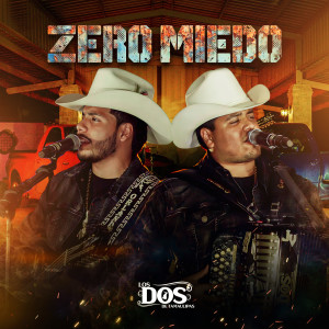 Listen to Zero Miedo song with lyrics from LOS DOS DE TAMAULIPAS