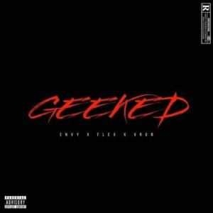 收聽Envyvert的Geeked (feat. $xdflex & Vrun) (Explicit)歌詞歌曲