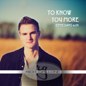 ดาวน์โหลดและฟังเพลง To Know You More (Ephesians 6: 19) พร้อมเนื้อเพลงจาก Rich Grillone