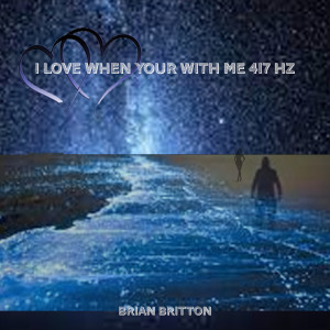 Album I Love When Your With Me 417 Hz from Brian Britton