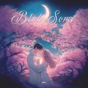 ดาวน์โหลดและฟังเพลง Blar Some (Feat.나현) พร้อมเนื้อเพลงจาก MOONLIGHT