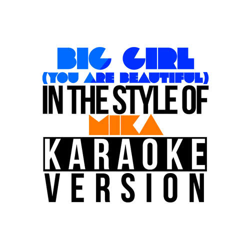 Big Girl (You Are Beautiful) [In the Style of Mika] [Karaoke Version] (伴奏)