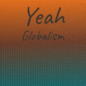 อัลบัม Yeah Globalism ศิลปิน Various