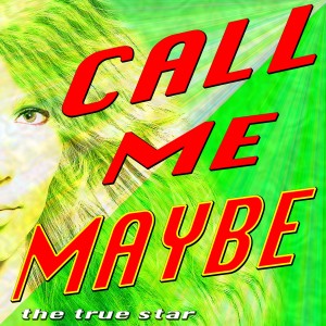 收聽The True Star的Call Me Maybe歌詞歌曲