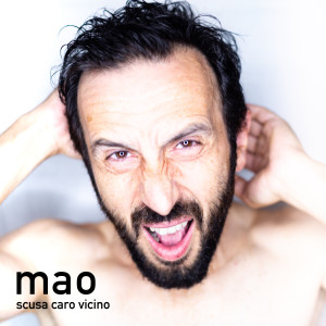 Scusa caro vicino dari Mao