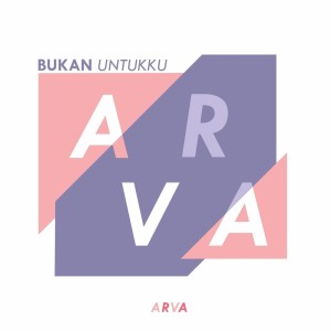 Listen to Bukan Untukku song with lyrics from Arva