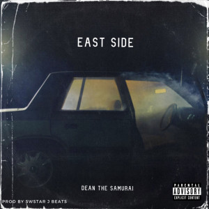 Listen to East Side (Explicit) song with lyrics from Dean The Samurai