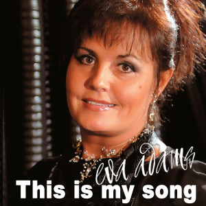 ดาวน์โหลดและฟังเพลง This Is My Song พร้อมเนื้อเพลงจาก Eva Adams