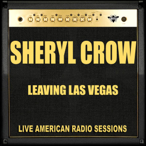 Sheryl Crow的專輯Leaving Las Vegas (Live)